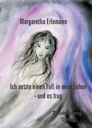 Ich setzte einen Fuß in mein Leben - und es trug