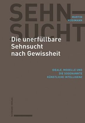 Die unerfüllbare Sehnsucht nach Gewissheit