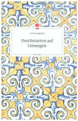 Durchstarten auf Umwegen. Life is a Story - story.one