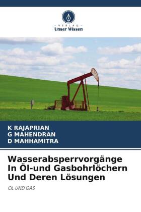 Wasserabsperrvorgänge In Öl-und Gasbohrlöchern Und Deren Lösungen