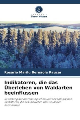 Indikatoren, die das Überleben von Waldarten beeinflussen