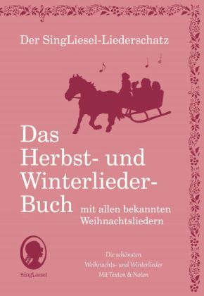 Die schönsten Herbst- und Winterlieder mit allen bekannten Weihnachtslieder - Das Liederbuch