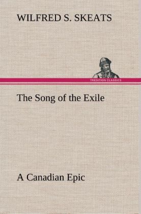 The Song of the Exile A Canadian Epic