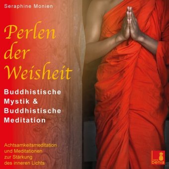 Perlen der Weisheit {buddhistische Mystik & buddhistische Meditation} CD mit 3 geführten Meditatione
