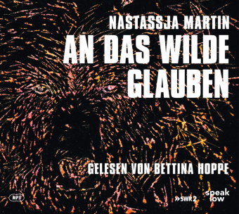 An das Wilde glauben, Audio-CD, MP3