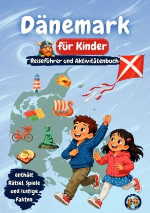 Dänemark für Kinder - Reiseführer und Aktivitätenbuch