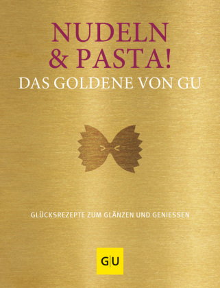 Nudeln & Pasta! Das Goldene von GU