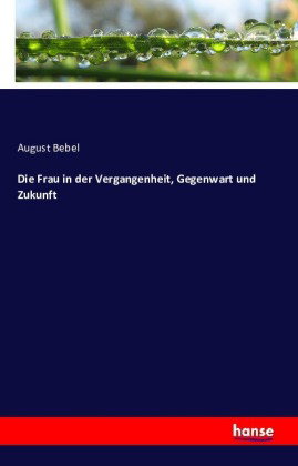 Die Frau in der Vergangenheit, Gegenwart und Zukunft