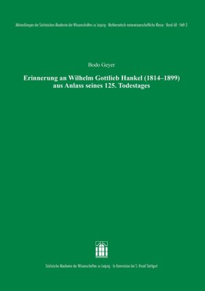Erinnerung an Wilhelm Gottlieb Hankel (1814-1899) aus Anlass seines 125. Todestages