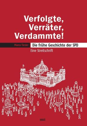 Verfolgte, Verräter, Verdammte! Die frühe Geschichte der SPD