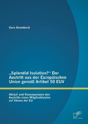 "Splendid Isolation?" Der Austritt aus der Europäischen Union gemäß Artikel 50 EUV