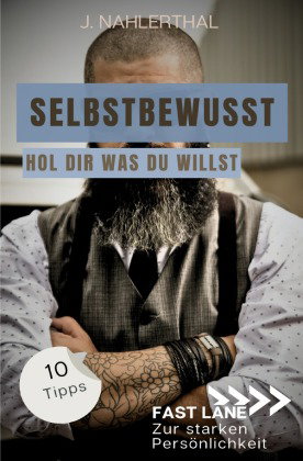 Selbstbewusst sein heißt, Du wählst das Spiel! 10 Tipps zum starken Selbstbewusstsein, die Dich star