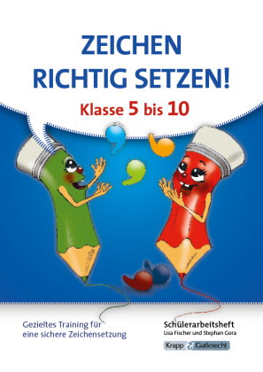 Zeichen richtig setzen! Klasse 5-10 - Schülerarbeitsheft