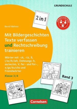 2 in 1: Mit Bildergeschichten Texte verfassen und Rechtschreibung trainieren - Band 3: Klasse 3/4