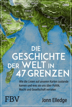 Die Geschichte der Welt in 47 Grenzen