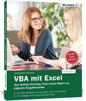 VBA mit Excel - Der leichte Einstieg: Vom ersten Makro zur eigenen Eingabemaske - Für Excel 2010 bis