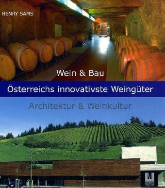 Wein & Bau, Österreichs innovativste Weingüter