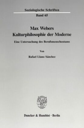 Max Webers Kulturphilosophie der Moderne.