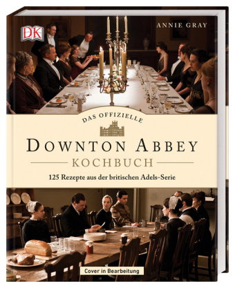 Das offizielle Downton-Abbey-Kochbuch