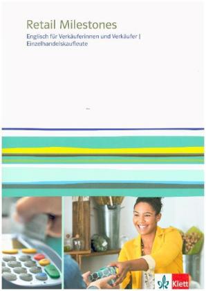 Retail Milestones. Englisch für Verkäuferinnen und Verkäufer, Einzelhandelskaufleute, m. 1 Beilage