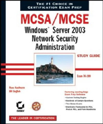 MCSA/MCSE: Windows Server 2003 Network Security Administration Study Guide