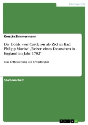 Die Höhle von Castleton als Ziel in Karl Philipp Moritz' "Reisen eines Deutschen in England im Jahr
