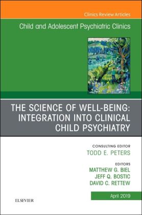 The Science of Well-Being: Integration into Clinical Child Psychiatry, An Issue of Child and Adolesc