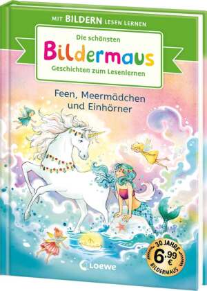 Die schönsten Bildermaus-Geschichten zum Lesenlernen - Feen, Meermädchen und Einhörner