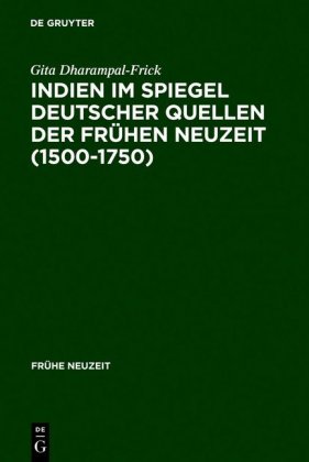 Indien im Spiegel deutscher Quellen der Frühen Neuzeit (1500-1750)