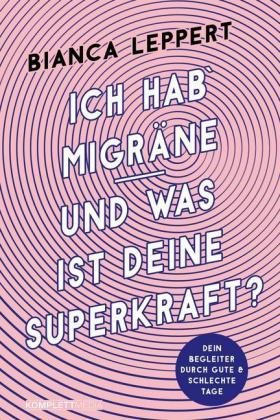 Ich hab' Migräne - Und was ist deine Superkraft? (4. überarbeitete Auflage)