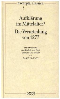 Aufklärung im Mittelalter?. Die Verurteilung von 1277 / Aufklärung im Mittelalter? Die Verurteilung
