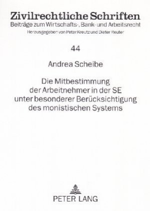 Die Mitbestimmung der Arbeitnehmer in der SE unter besonderer Berücksichtigung des monistischen Syst