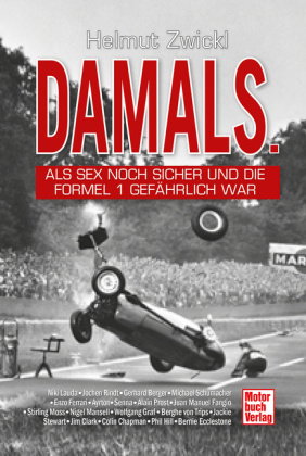 DAMALS - Als Sex noch sicher und die Formel 1 gefährlich war. Mit Storys über Niki Lauda, Jochen Rin