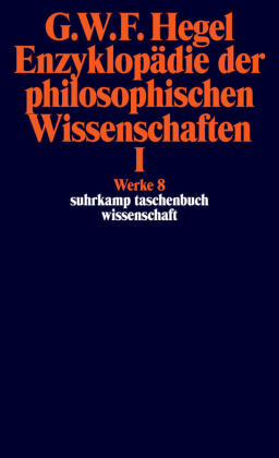 Enzyklopädie der philosophischen Wissenschaften im Grundrisse (1830). Tl.1
