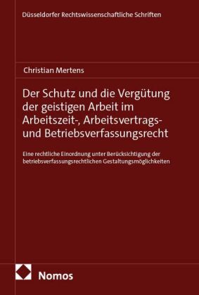 Der Schutz und die Vergütung der geistigen Arbeit im Arbeitszeit-, Arbeitsvertrags- und Betriebsverf