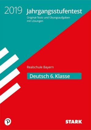 Jahrgangsstufentest Realschule Bayern 2019 - Deutsch 6. Klasse