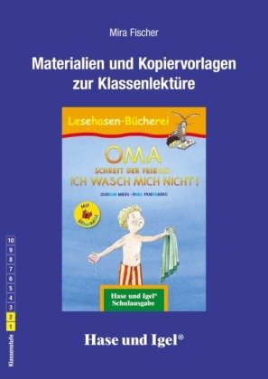 Materialien und Kopiervorlagen zur Klassenlektüre: OMA, schreit der Frieder. ICH WASCH MICH NICHT! /