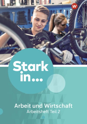 Stark in ... Arbeit und Wirtschaft - Ausgabe 2021. Tl.2
