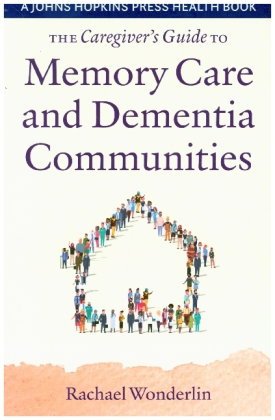 The Caregiver's Guide to Memory Care and Dementia Communities