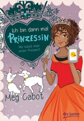 Ich bin dann mal Prinzessin - Wie küsst man einen Prinzen?
