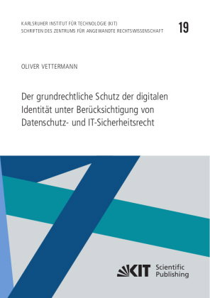 Der grundrechtliche Schutz der digitalen Identität unter Berücksichtigung von Datenschutz- und IT-Si