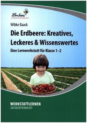 Die Erdbeere: Kreatives, Leckeres & Wissenswertes