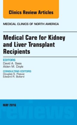 Medical Care for Kidney and Liver Transplant Recipients, An Issue of Medical Clinics of North Americ