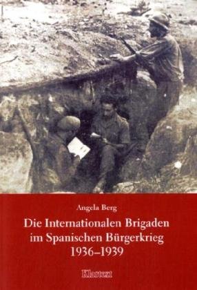 Die Internationalen Brigaden im Spanischen Bürgerkrieg 1936-1939