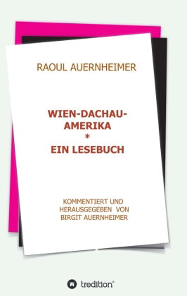 Raoul Auernheimer Wien - Dachau - Amerika