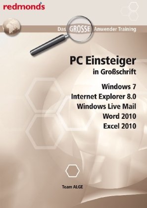 PC Einsteiger in Großschrift, Windows 7, Internet Explorer 8.0, Windows Live Mail, Word 2010, Excel