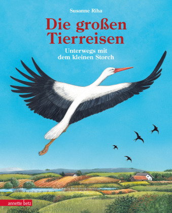 Die großen Tierreisen - Unterwegs mit dem kleinen Storch: für alle Entdeckerinnen und Entdecker: bes