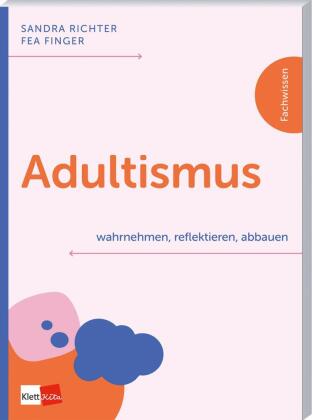 Adultismus wahrnehmen, reflektieren, abbauen