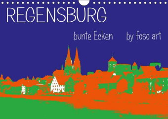 Regensburg bunte Ecken by foso art (Wandkalender 2018 DIN A4 quer)