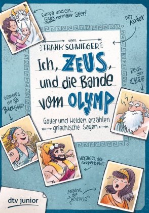 Ich, Zeus, und die Bande vom Olymp - Götter und Helden erzählen griechische Sagen